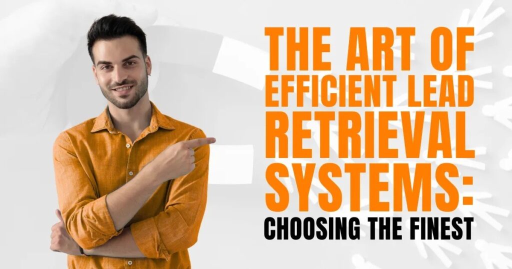 Art of Efficient Lead Retrieval Systems