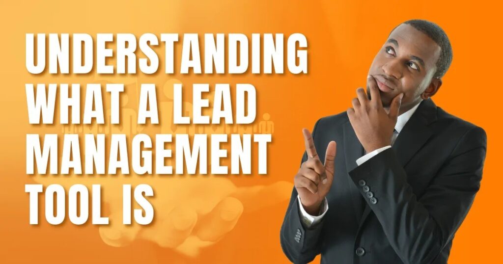 Understanding What a Lead Management Tool Is