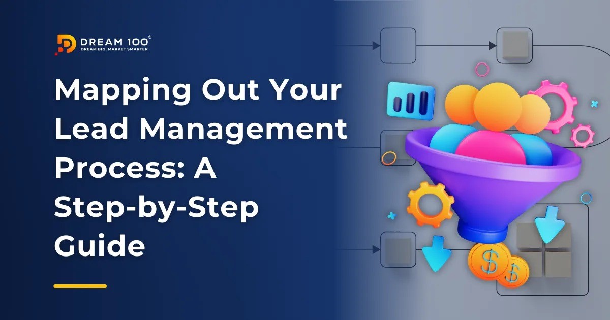 Mapping Out Your Lead Management Process: A Step-by-Step Guide - d100.com