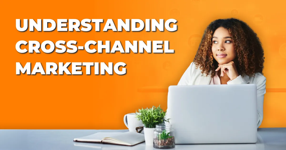 cross-channel marketing campaigns