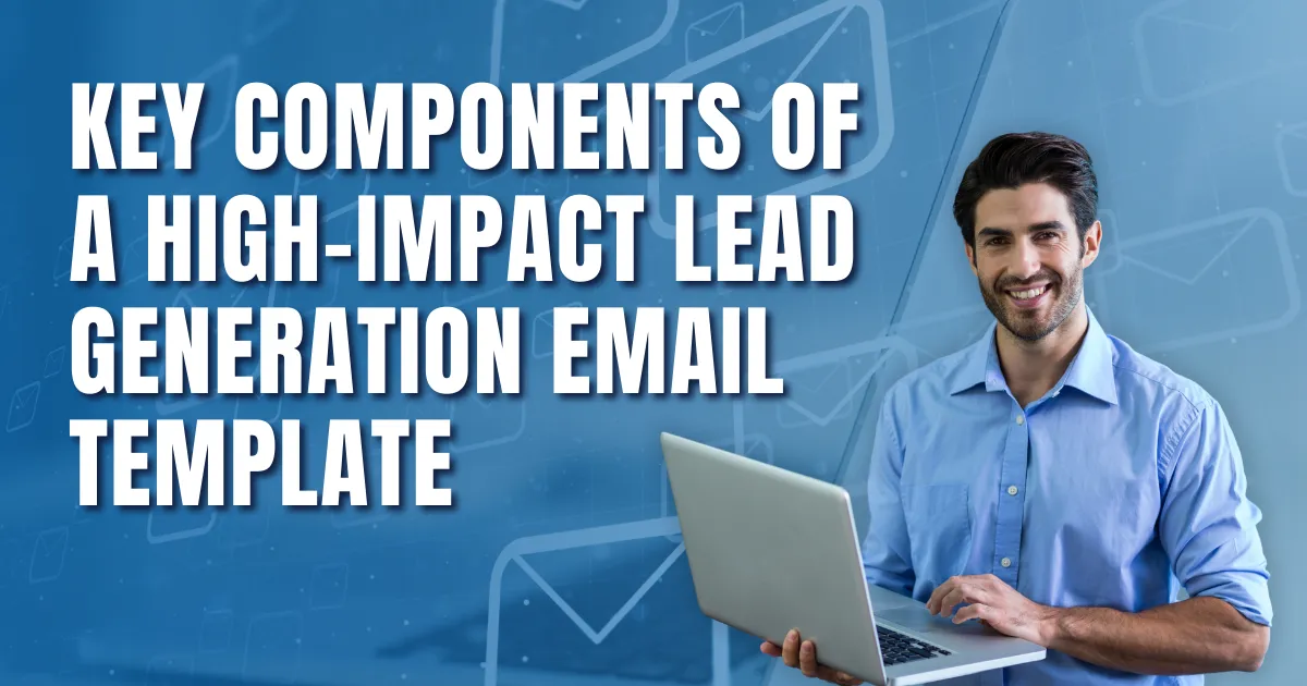 Key Components of a High Impact Lead Generation Email Template