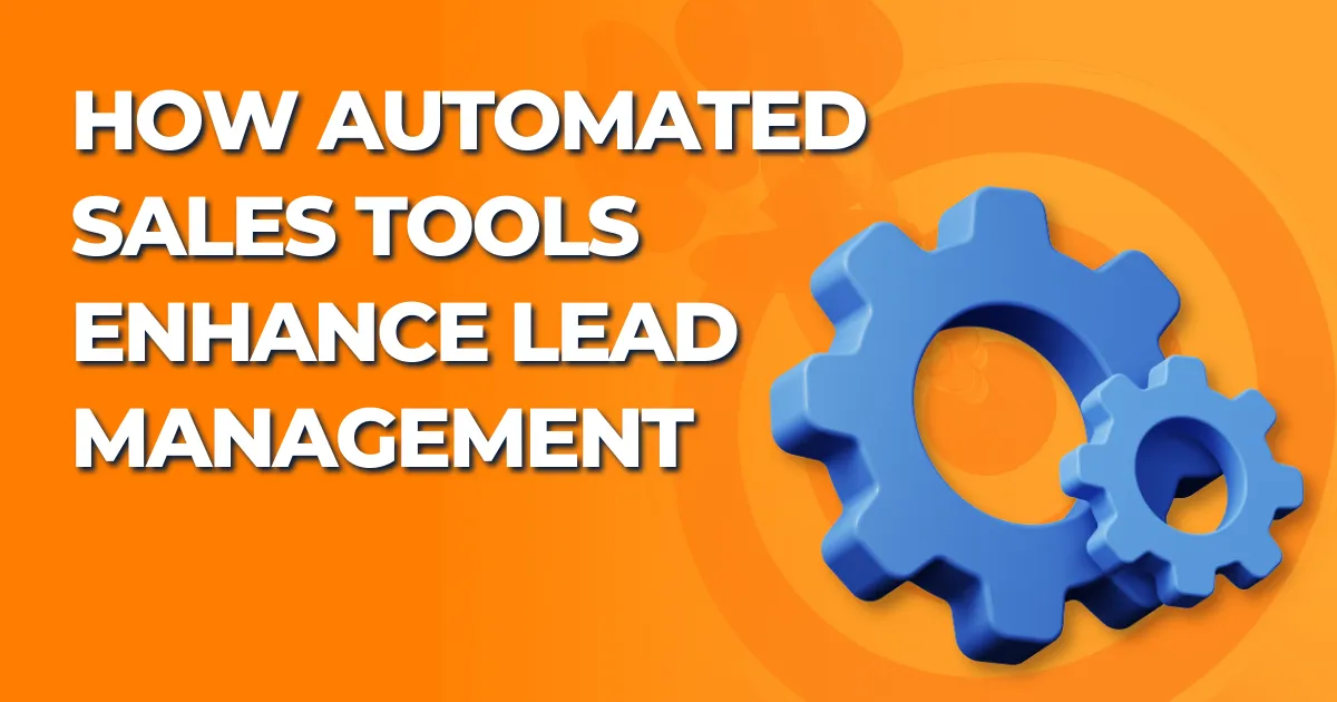 How Automated Sales Tools Enhance Lead Management