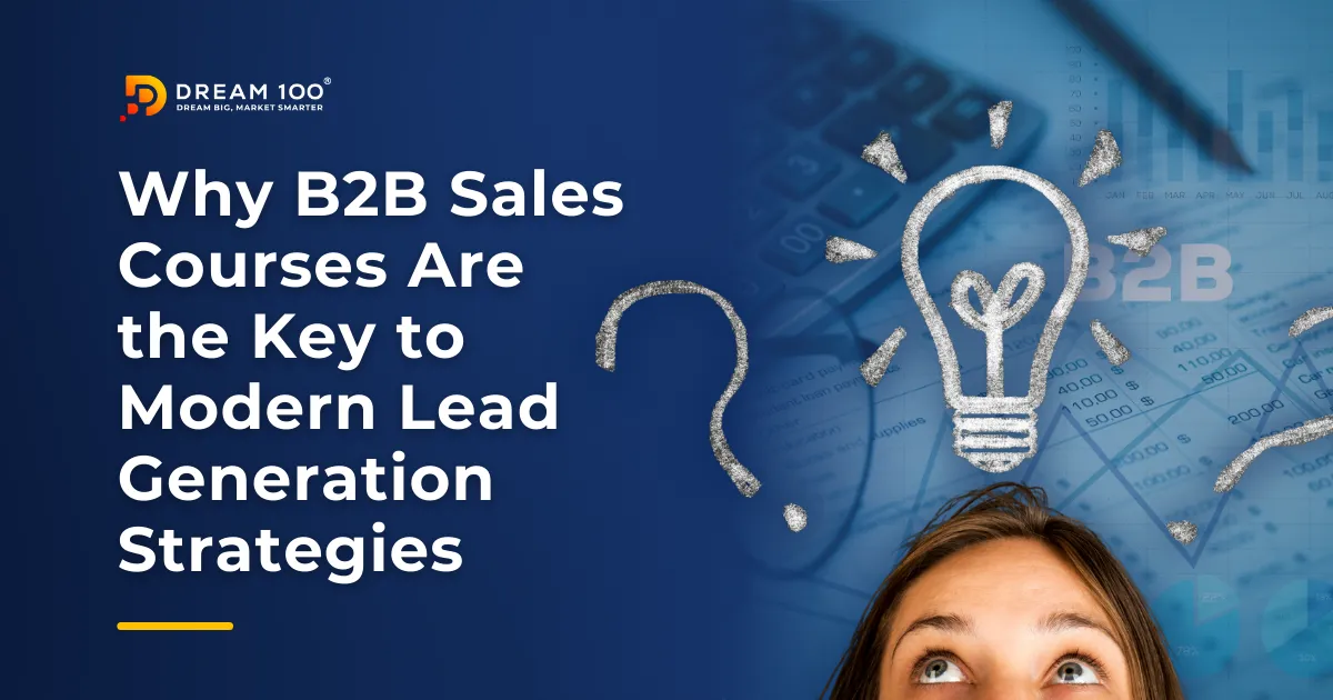 Why B2B Sales Courses Are the Key to Modern Lead Generation Strategies