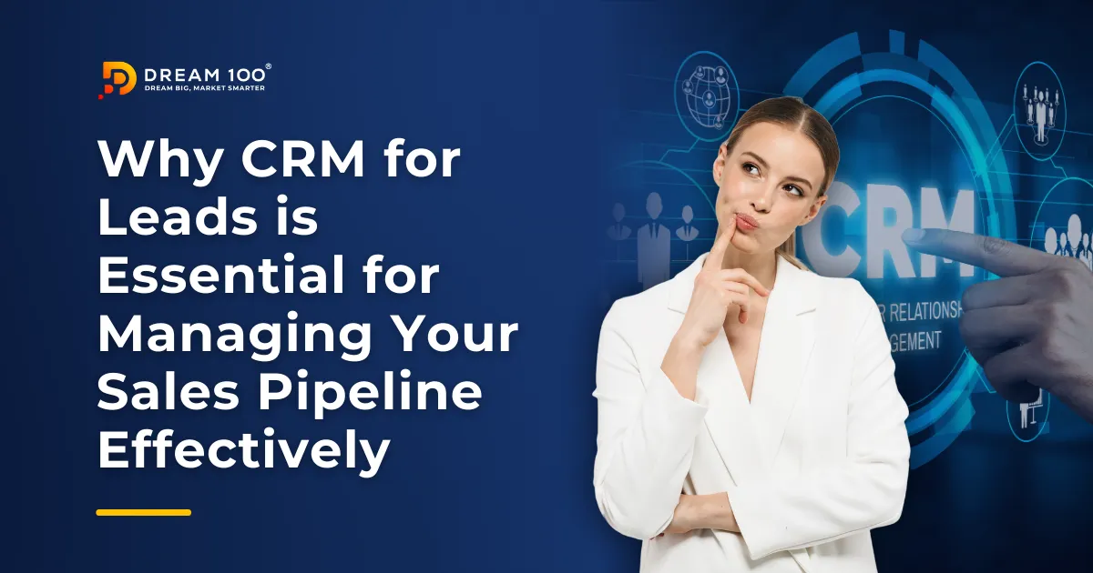 Why CRM for Leads is Essential for Managing Your Sales Pipeline Effectively