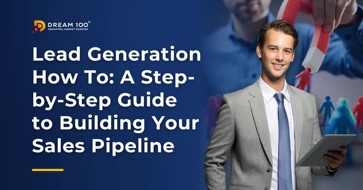 Lead Generation How To - A Step-by-Step Guide to Building Your Sales Pipeline