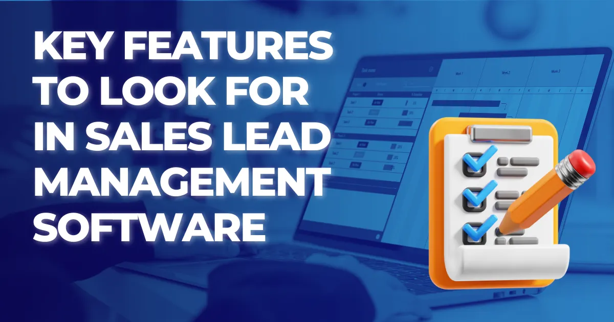 Key Features to Look for in Sales Lead Management Software