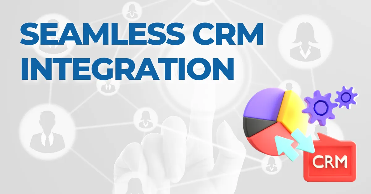 Seamless CRM Integration