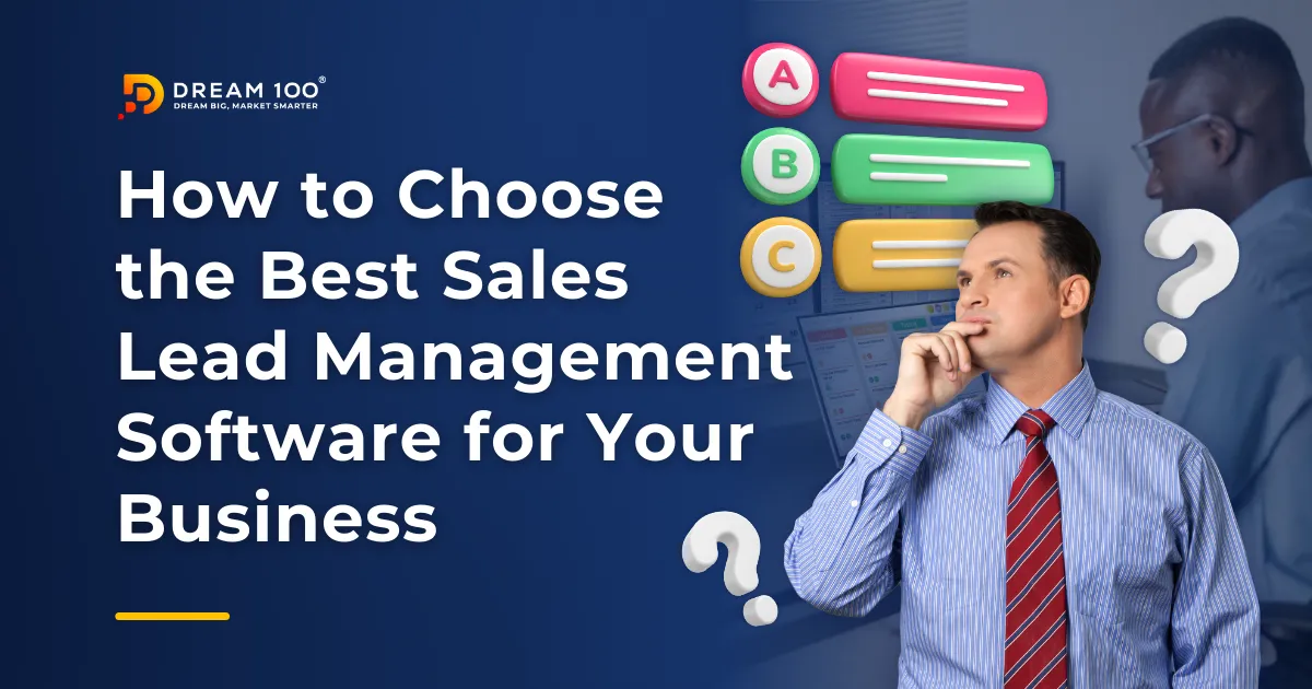 How to Choose the Best Sales Lead Management Software for Your Business