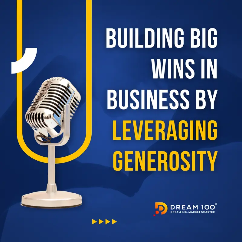 Building Big Wins in Business by Leveraging Generosity