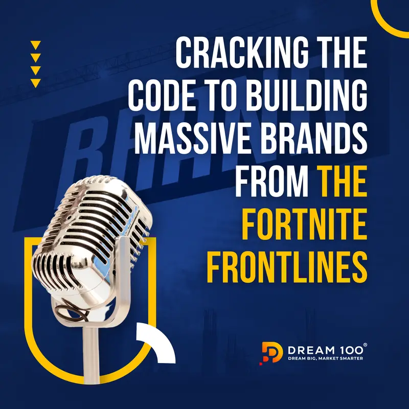 Cracking the Code to Building Massive Brands from the Fortnite Frontlines