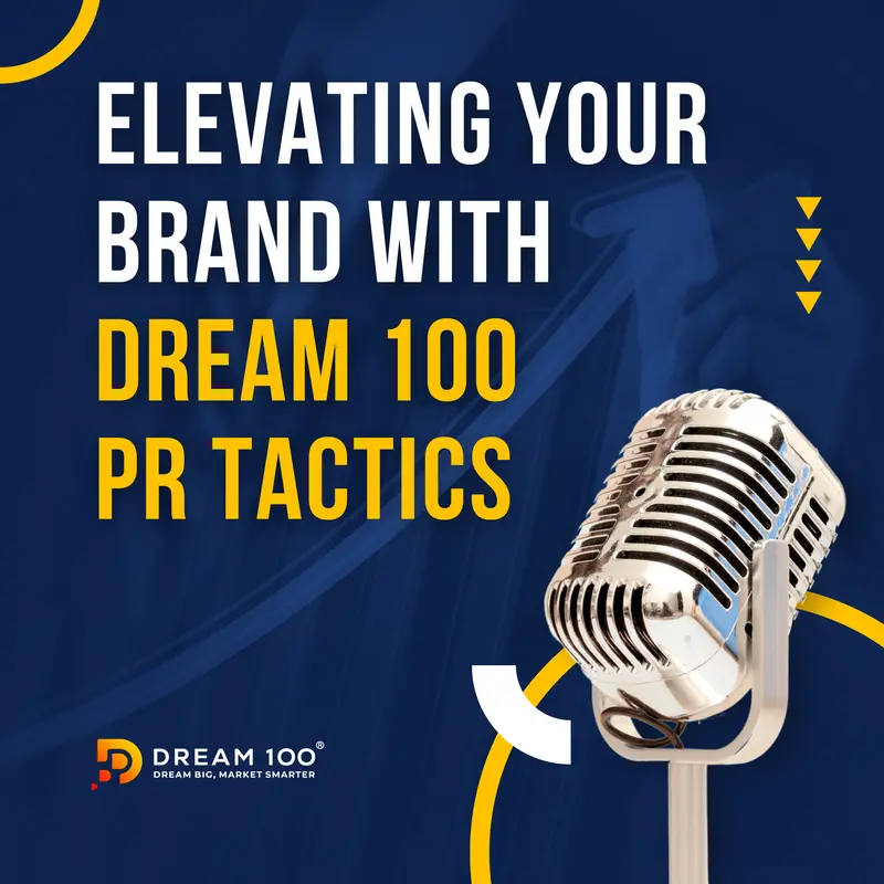 Elevating Your Brand with Dream 100 PR Tactics