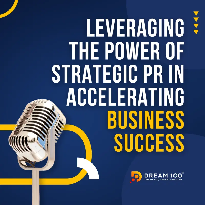 Leveraging the Power of Strategic PR in Accelerating Business Success