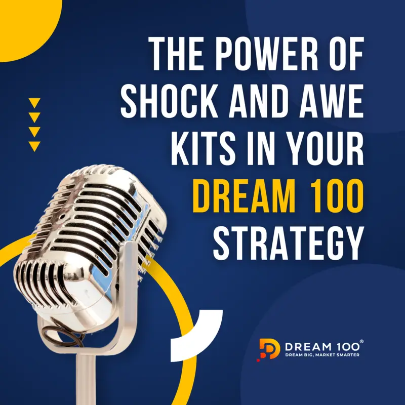 The Power of Shock and Awe Kits in your Dream 100 Strategy