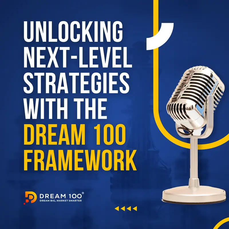 Unlocking Next-Level Strategies with the Dream 100 Framework