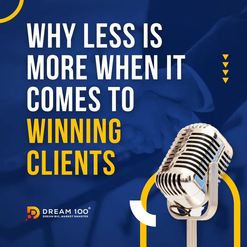 Why Less Is More When It Comes to Winning Clients