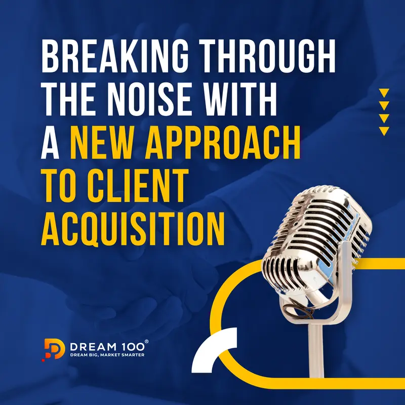 episode 70_Breaking Through the Noise with a New Approach to Client Acquisition